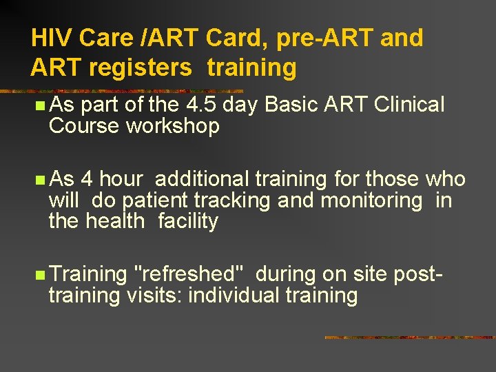 HIV Care /ART Card, pre-ART and ART registers training n As part of the