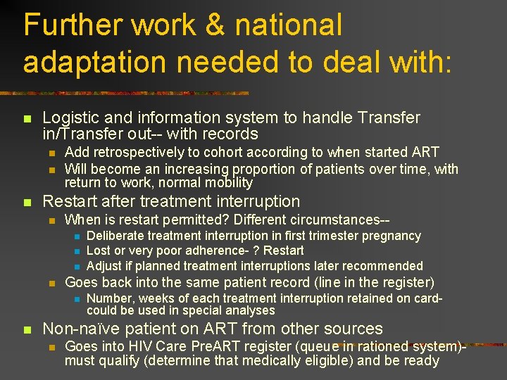Further work & national adaptation needed to deal with: n Logistic and information system