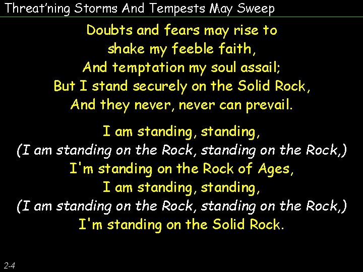 Threat’ning Storms And Tempests May Sweep Doubts and fears may rise to shake my