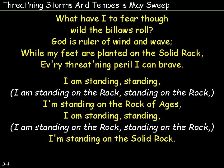 Threat’ning Storms And Tempests May Sweep What have I to fear though wild the