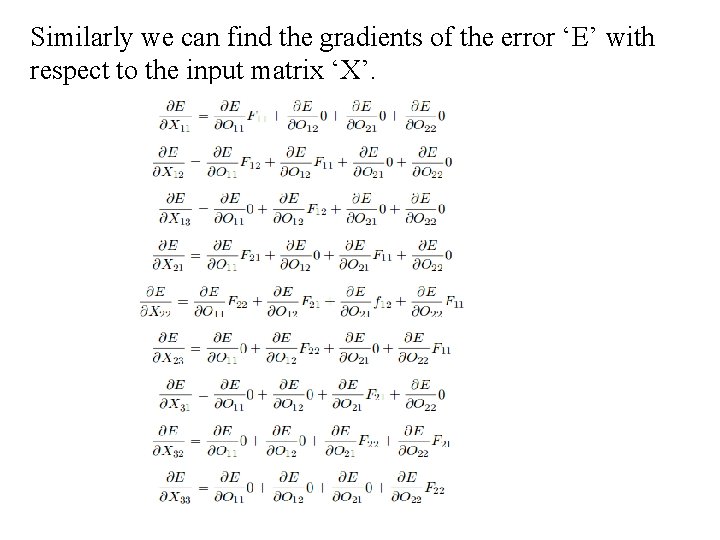 Similarly we can find the gradients of the error ‘E’ with respect to the
