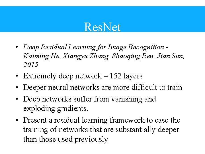 Res. Net • Deep Residual Learning for Image Recognition Kaiming He, Xiangyu Zhang, Shaoqing
