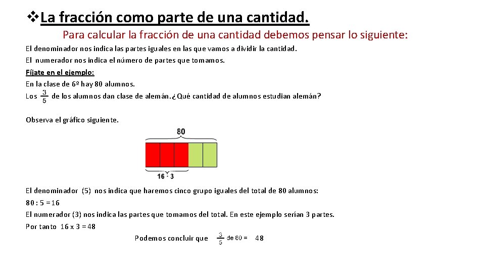 v. La fracción como parte de una cantidad. Para calcular la fracción de una