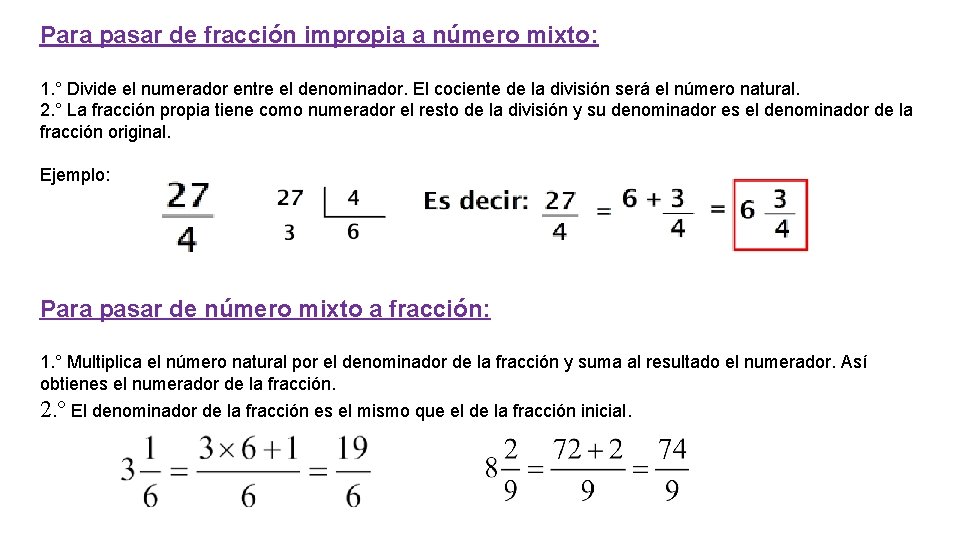 Para pasar de fracción impropia a número mixto: 1. ° Divide el numerador entre