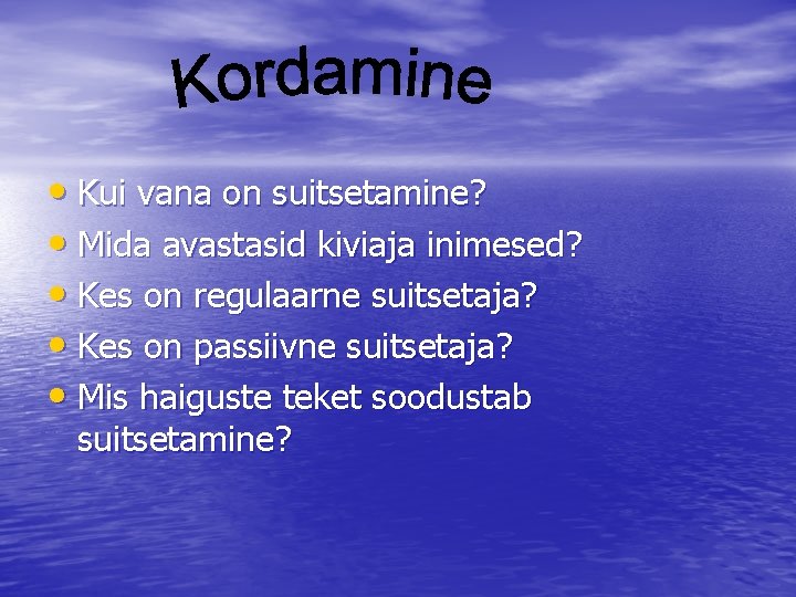  • Kui vana on suitsetamine? • Mida avastasid kiviaja inimesed? • Kes on