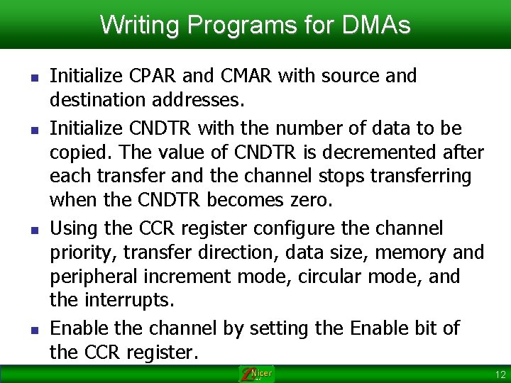 Writing Programs for DMAs n n Initialize CPAR and CMAR with source and destination