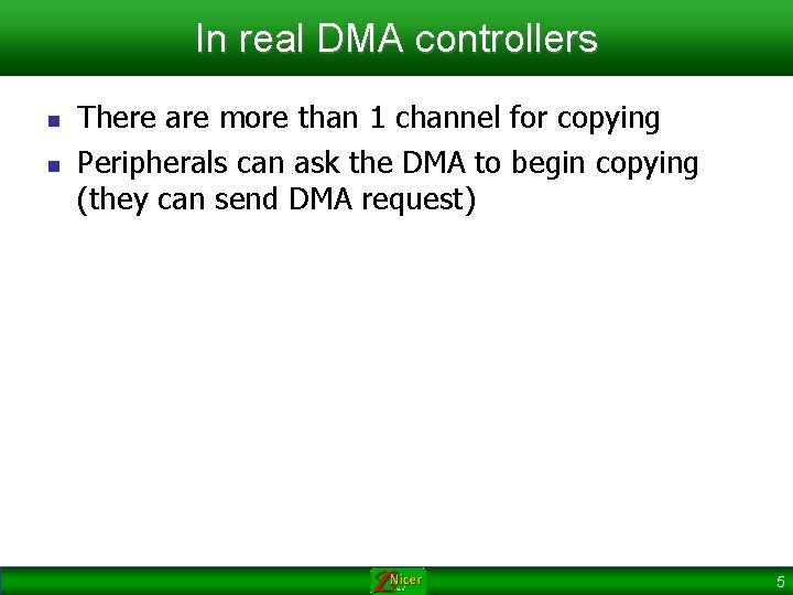 In real DMA controllers n n There are more than 1 channel for copying