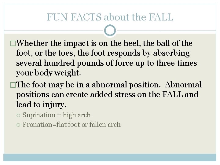 FUN FACTS about the FALL �Whether the impact is on the heel, the ball