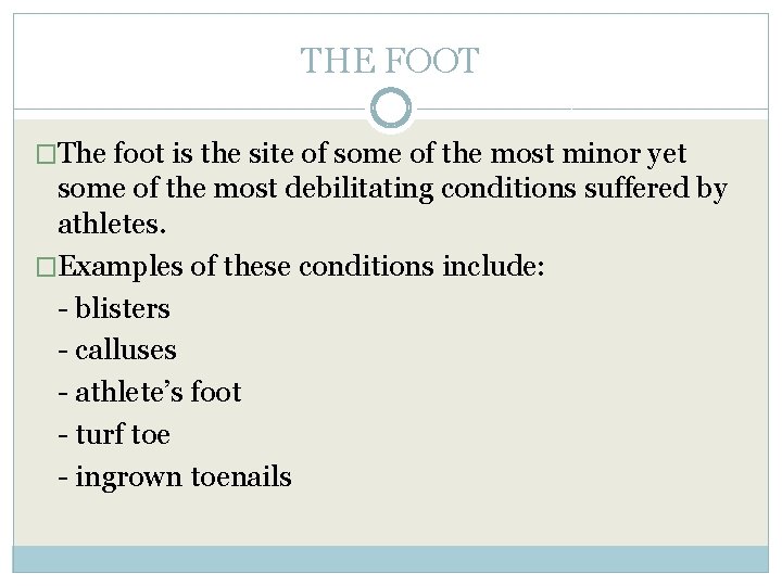 THE FOOT �The foot is the site of some of the most minor yet