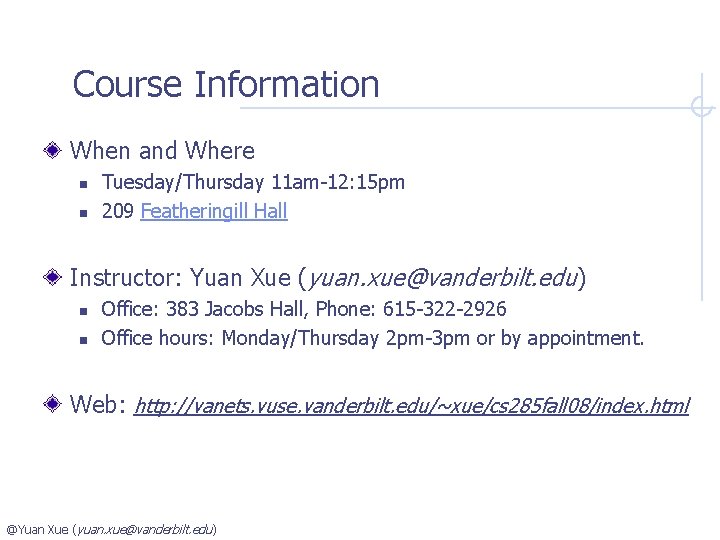 Course Information When and Where n n Tuesday/Thursday 11 am-12: 15 pm 209 Featheringill