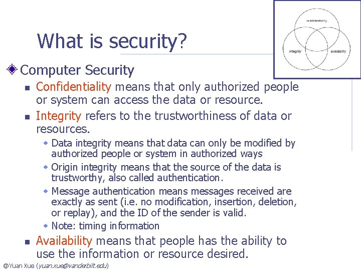 What is security? Computer Security n n Confidentiality means that only authorized people or