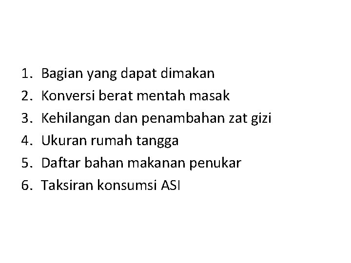 1. 2. 3. 4. 5. 6. Bagian yang dapat dimakan Konversi berat mentah masak