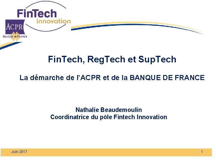 Fin. Tech, Reg. Tech et Sup. Tech La démarche de l’ACPR et de la