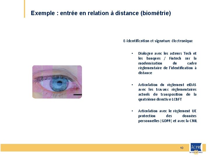 Exemple : entrée en relation à distance (biométrie) E-identification et signature électronique • Dialogue