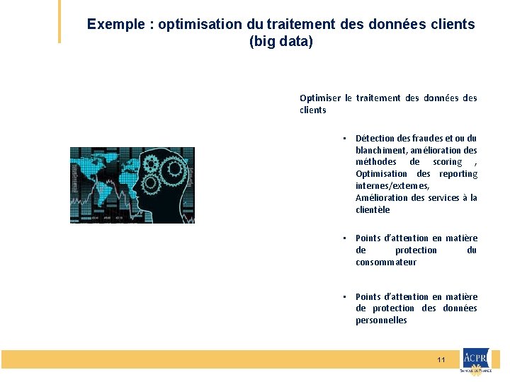 Exemple : optimisation du traitement des données clients (big data) Optimiser le traitement des