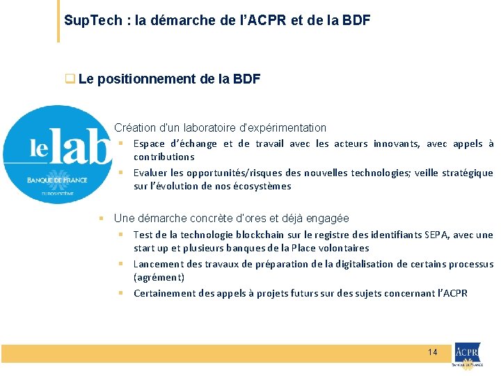 Sup. Tech : la démarche de l’ACPR et de la BDF q Le positionnement