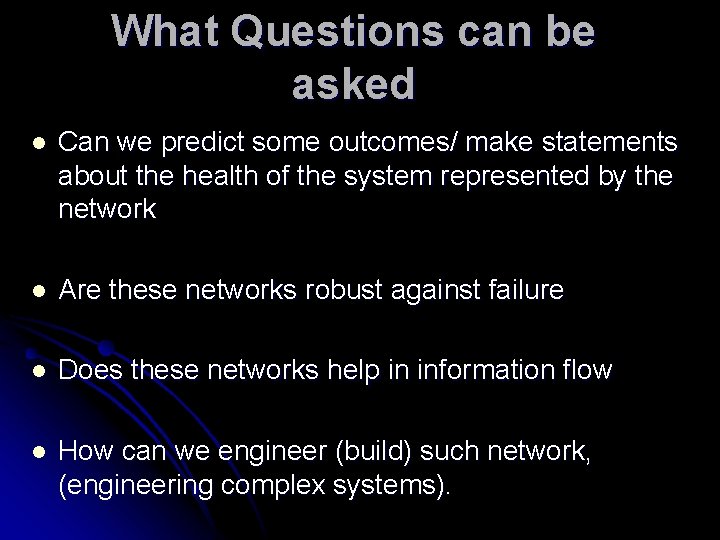 What Questions can be asked l Can we predict some outcomes/ make statements about