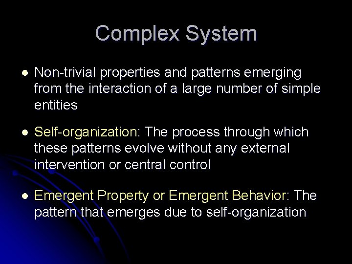 Complex System l Non-trivial properties and patterns emerging from the interaction of a large