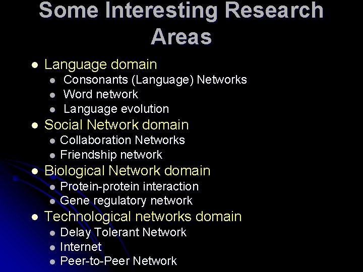 Some Interesting Research Areas l Language domain l l Social Network domain l l