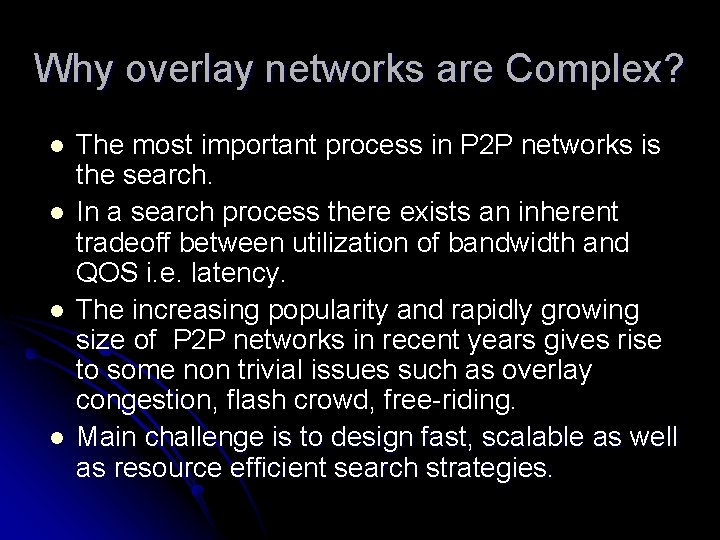 Why overlay networks are Complex? l l The most important process in P 2