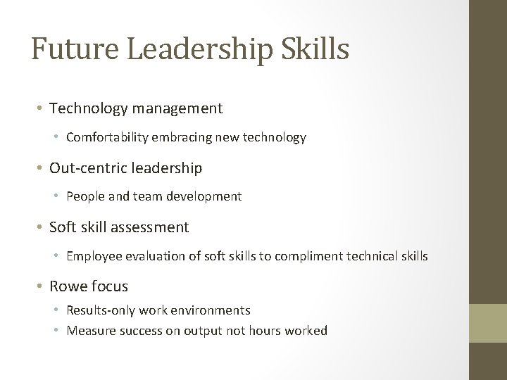 Future Leadership Skills • Technology management • Comfortability embracing new technology • Out-centric leadership