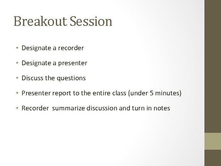 Breakout Session • Designate a recorder • Designate a presenter • Discuss the questions