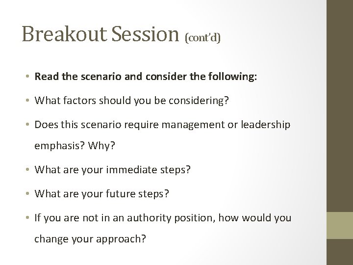 Breakout Session (cont’d) • Read the scenario and consider the following: • What factors