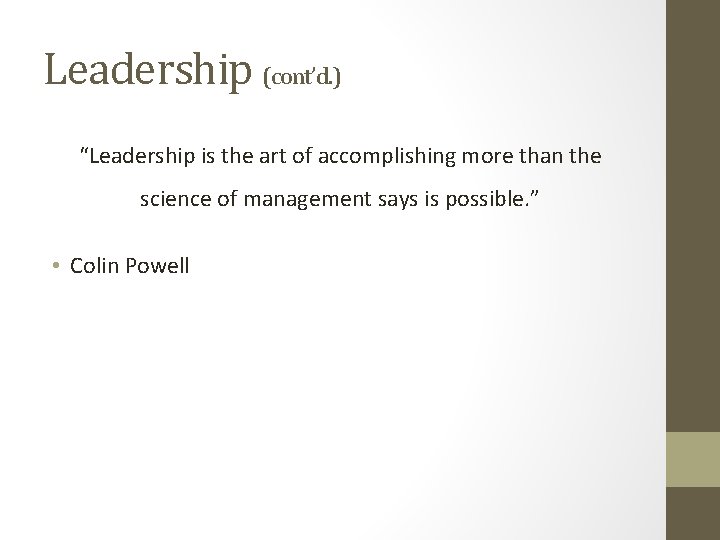 Leadership (cont’d. ) “Leadership is the art of accomplishing more than the science of