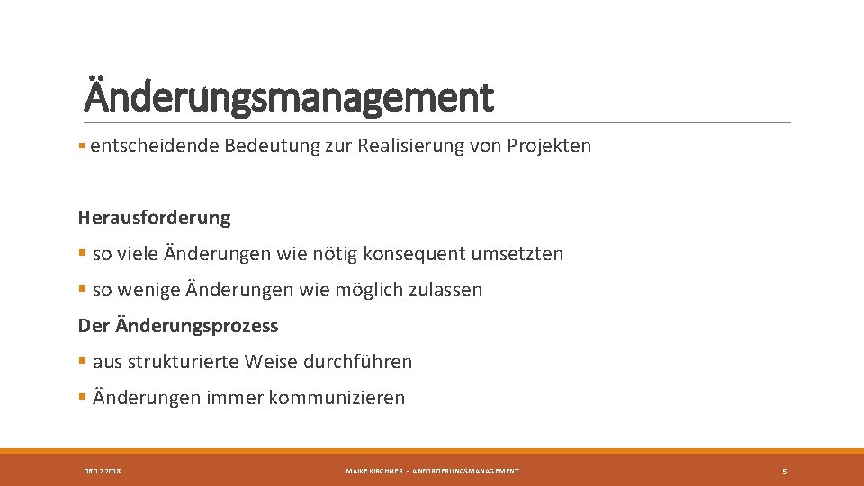 Änderungsmanagement § entscheidende Bedeutung zur Realisierung von Projekten Herausforderung § so viele Änderungen wie