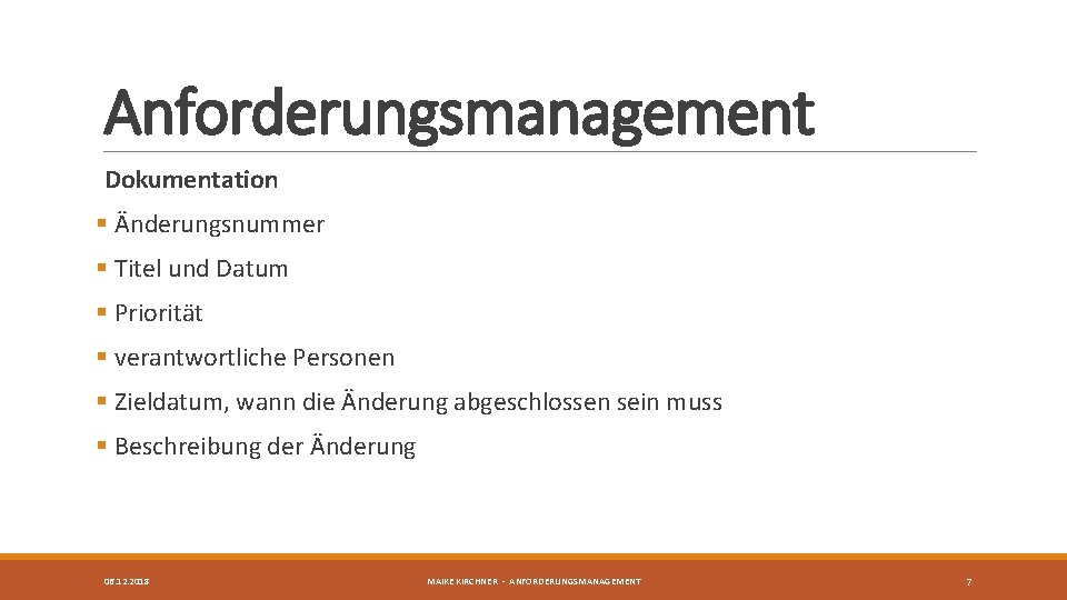 Anforderungsmanagement Dokumentation § Änderungsnummer § Titel und Datum § Priorität § verantwortliche Personen §