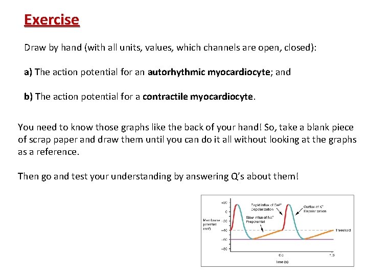 Exercise Draw by hand (with all units, values, which channels are open, closed): a)