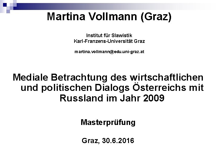 Martina Vollmann (Graz) Institut für Slawistik Karl-Franzens-Universität Graz martina. vollmann@edu. uni-graz. at Mediale Betrachtung