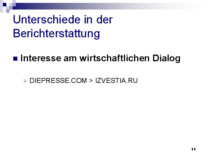 Unterschiede in der Berichterstattung n Interesse am wirtschaftlichen Dialog Ø DIEPRESSE. COM > IZVESTIA.