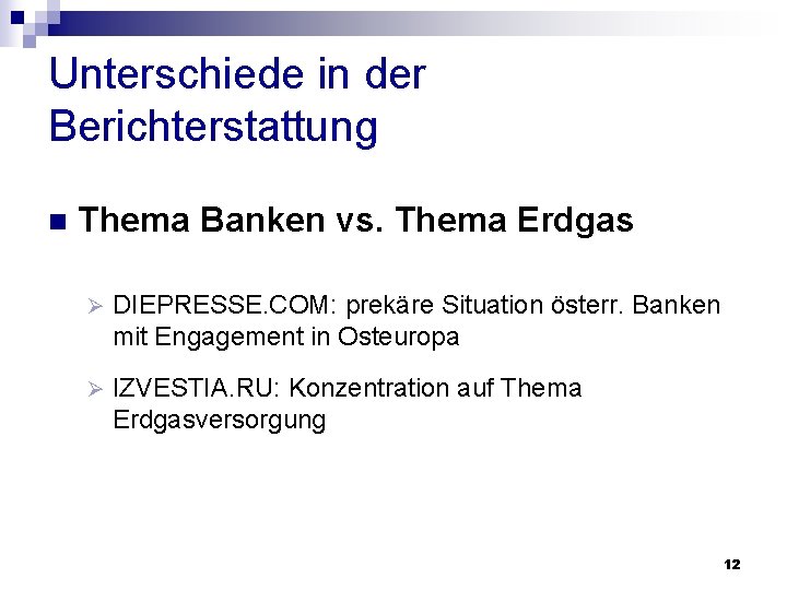 Unterschiede in der Berichterstattung n Thema Banken vs. Thema Erdgas Ø DIEPRESSE. COM: prekäre