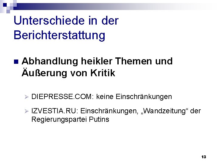 Unterschiede in der Berichterstattung n Abhandlung heikler Themen und Äußerung von Kritik Ø DIEPRESSE.