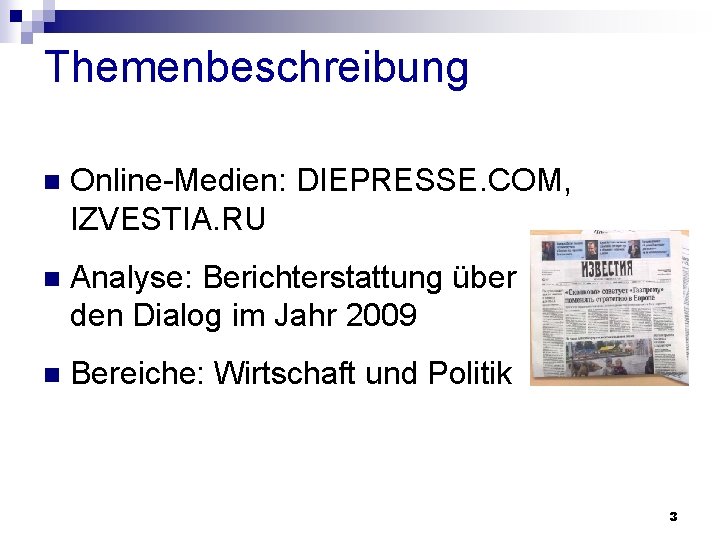 Themenbeschreibung n Online-Medien: DIEPRESSE. COM, IZVESTIA. RU n Analyse: Berichterstattung über den Dialog im