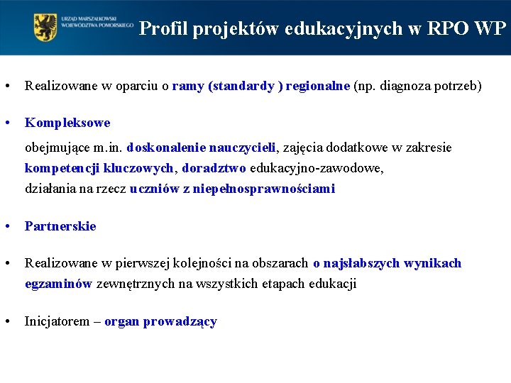 Profil projektów edukacyjnych w RPO WP • Realizowane w oparciu o ramy (standardy )