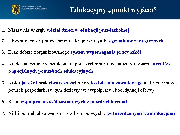 Edukacyjny „punkt wyjścia” 1. Niższy niż w kraju udział dzieci w edukacji przedszkolnej 2.