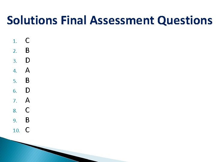 Solutions Final Assessment Questions 1. 2. 3. 4. 5. 6. 7. 8. 9. 10.