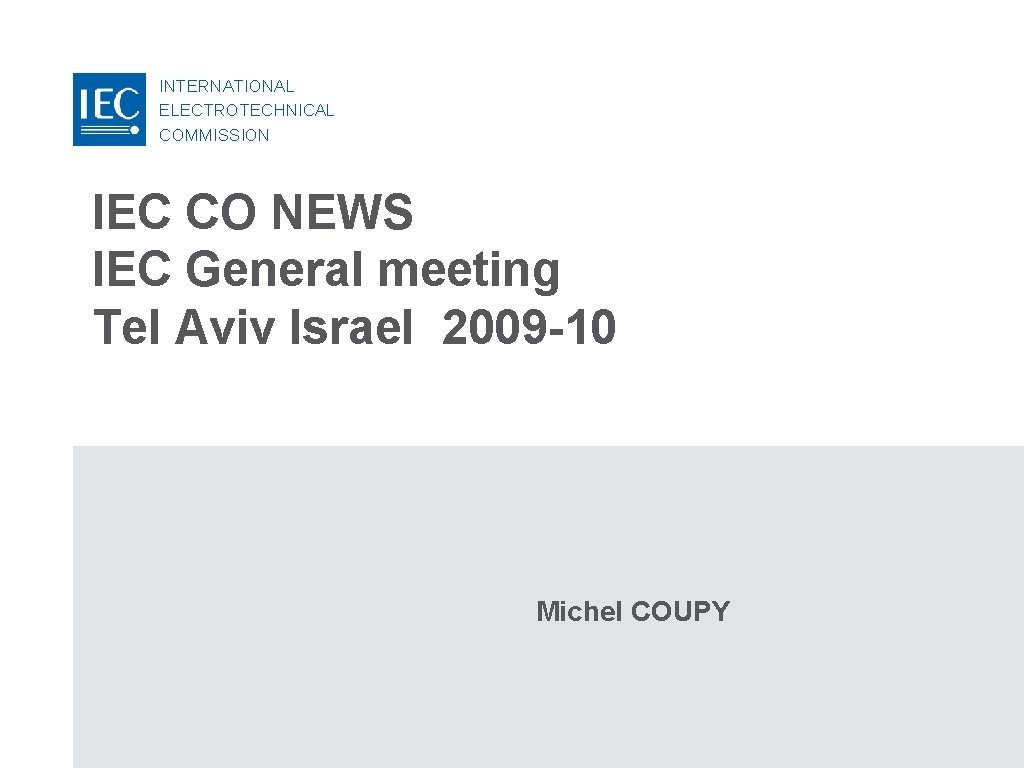 INTERNATIONAL ELECTROTECHNICAL COMMISSION IEC CO NEWS IEC General meeting Tel Aviv Israel 2009 -10