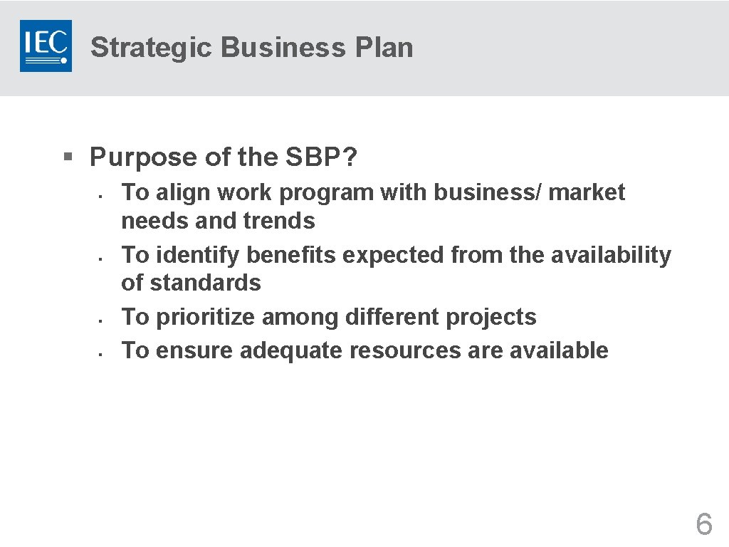 Strategic Business Plan § Purpose of the SBP? § § To align work program