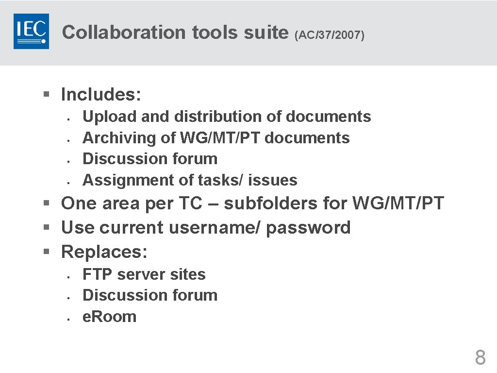 Collaboration tools suite (AC/37/2007) § Includes: § § Upload and distribution of documents Archiving