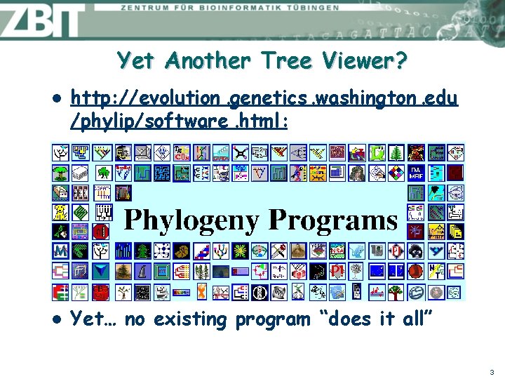 Yet Another Tree Viewer? l l http: //evolution. genetics. washington. edu /phylip/software. html: Yet…
