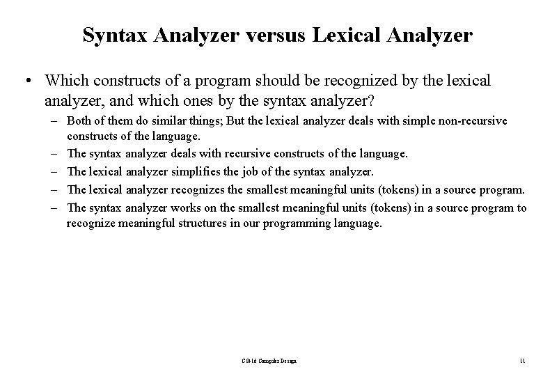 Syntax Analyzer versus Lexical Analyzer • Which constructs of a program should be recognized