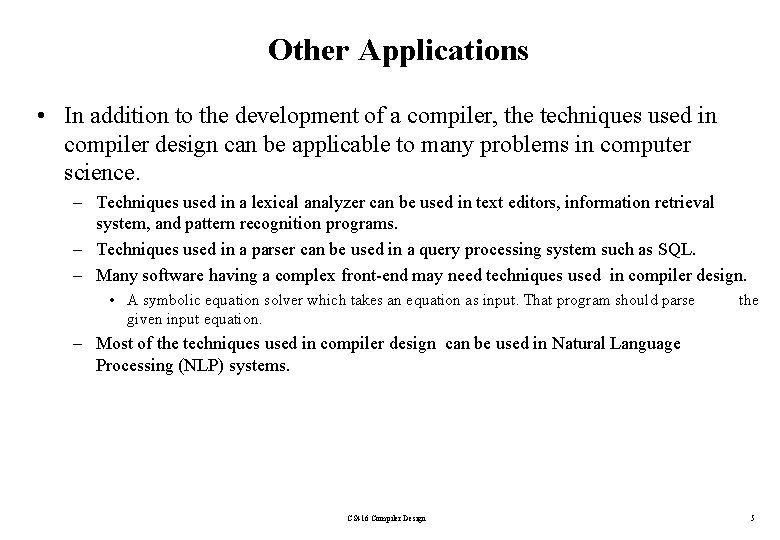 Other Applications • In addition to the development of a compiler, the techniques used