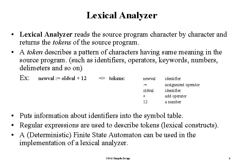 Lexical Analyzer • Lexical Analyzer reads the source program character by character and returns