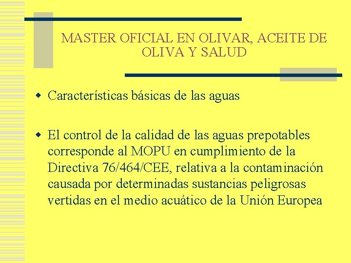 MASTER OFICIAL EN OLIVAR, ACEITE DE OLIVA Y SALUD w Características básicas de las