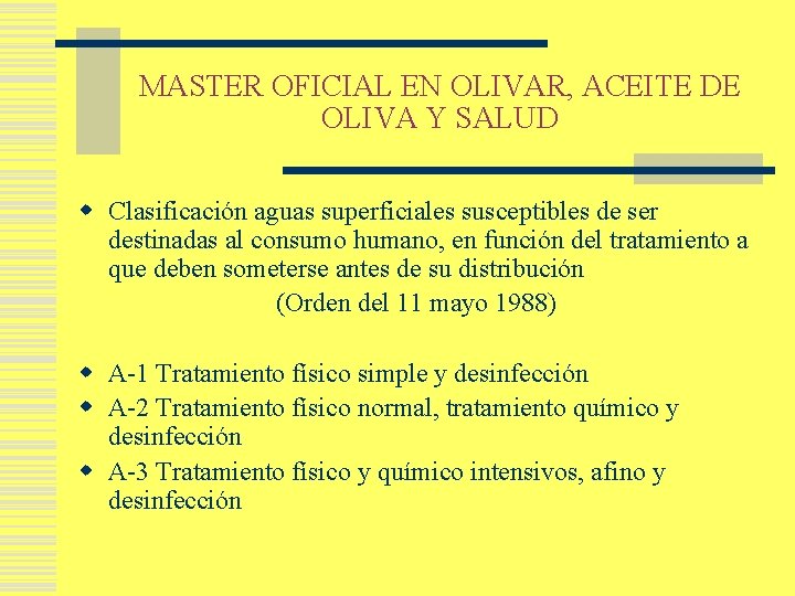 MASTER OFICIAL EN OLIVAR, ACEITE DE OLIVA Y SALUD w Clasificación aguas superficiales susceptibles