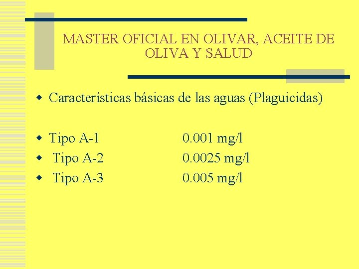 MASTER OFICIAL EN OLIVAR, ACEITE DE OLIVA Y SALUD w Características básicas de las