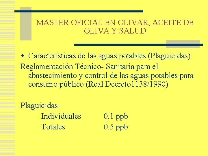 MASTER OFICIAL EN OLIVAR, ACEITE DE OLIVA Y SALUD w Características de las aguas